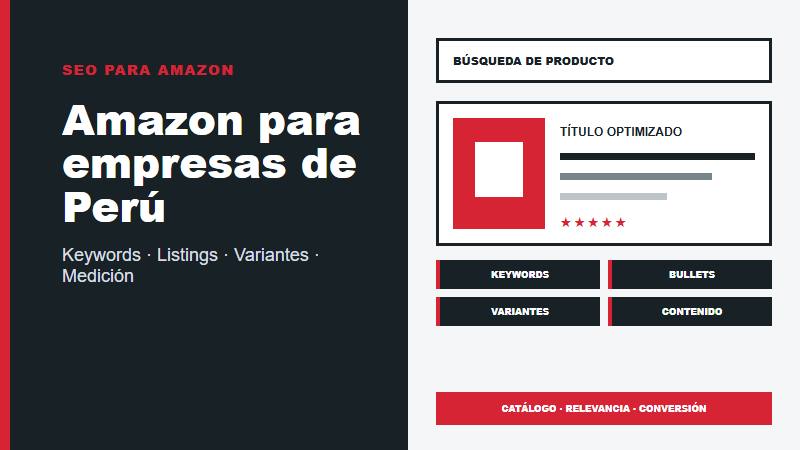 Servicio SEO para Amazon para empresas de Perú con keywords, catálogo, listings, variantes, contenido y medición