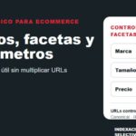 SEO para filtros, facetas y parámetros en eCommerce con navegación facetada y control de URLs